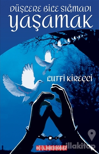Düşlere Bile Sığmadı Yaşamak