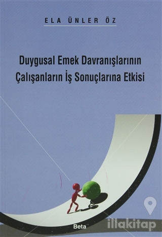Duygusal Emek Davranışlarının Çalışanların İş Sonuçlarına Etkisi