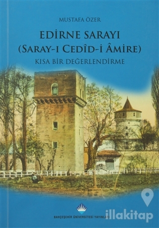 Edirne Sarayı: Kısa Bir Değerlendirme