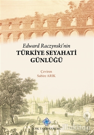 Edward Raczynski'nin Türkiye Seyahati Günlüğü (Ciltli)