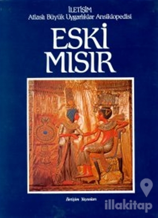 Eski Mısır - Atlaslı Büyük Uygarlıklar Ansiklopedisi 2 (Ciltli)