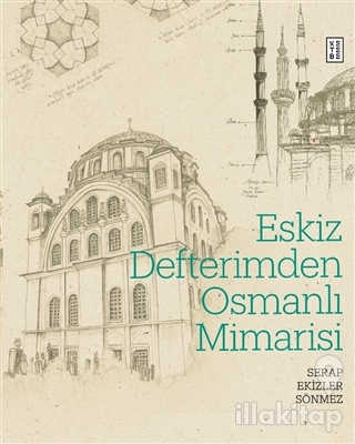 Eskiz Defterimden Osmanlı Mimarisi (Ciltli)