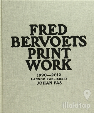 Fred Bervoets: Printwork 1990-2010 (Ciltli)