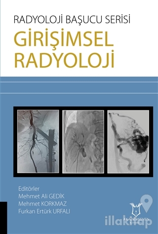Girişimsel Radyoloji - Radyoloji Başucu Serisi