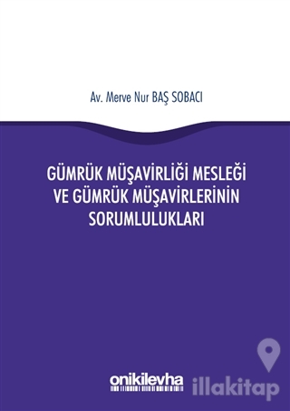 Gümrük Müşavirliği Mesleği ve Gümrük Müşavirlerinin Sorumlulukları