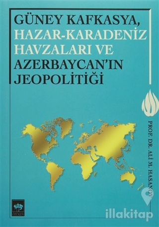Güney Kafkasya, Hazar-Karadeniz Havzaları ve Azerbaycan'ın Jeopolitiği