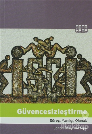 Güvencesizleştirme: Süreç, Yanılgı, Olanak