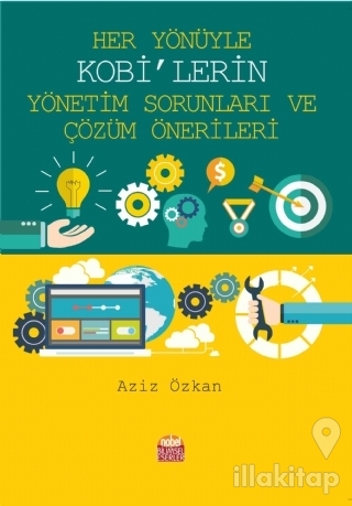 Her Yönüyle KOBİ'lerin Yönetim Sorunları ve Çözüm Önerileri