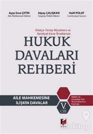 Hukuk Davaları Rehberi - Aile Mahkemesine İlişkin Davalar 5.Cilt (Ciltli)