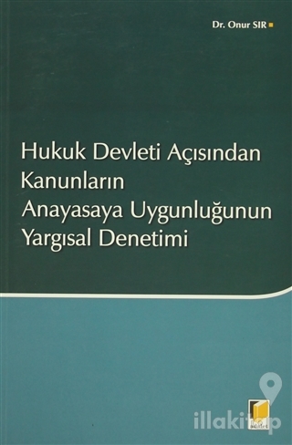 Hukuk Devleti Açısından Kanunların Anayasaya Uygunluğunun Yargısal Denetimi