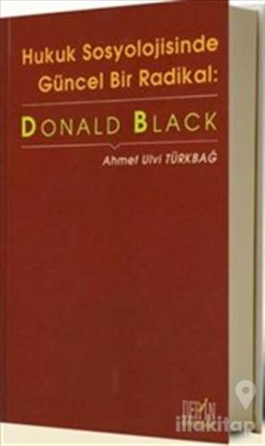 Hukuk Sosyolojisinde Güncel Bir Radikal: Donald Black