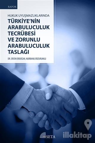 Hukuk Uyuşmazlıklarında Türkiye'nin Arabuluculuk Tecrübesi ve Zorunlu Arabuluculuk Taslağı