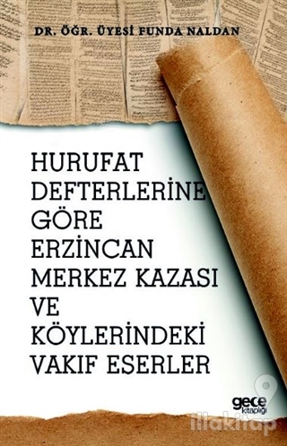 Hurufat Defterlerine Göre Erzincan Merkez Kazası ve Köylerindeki Vakıf Eserler