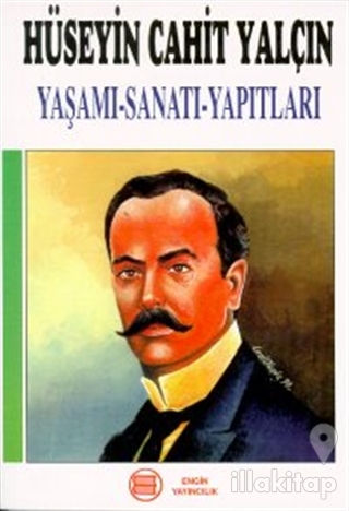 Hüseyin Cahit Yalçın Yaşamı-Sanatı-Yapıtları