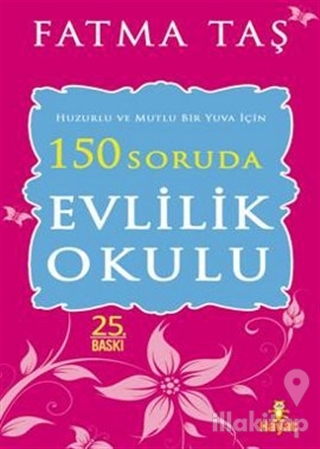 Huzurlu ve Mutlu Bir Yuva İçin 150 Soruda Evlilik Okulu