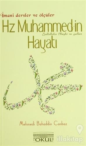 Hz. Muhammed'in Hayatı - İmani Dersler ve Ölçüler