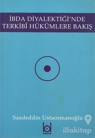 İbda Diyalektiği'nde Terkibi Hükümlere Bakış