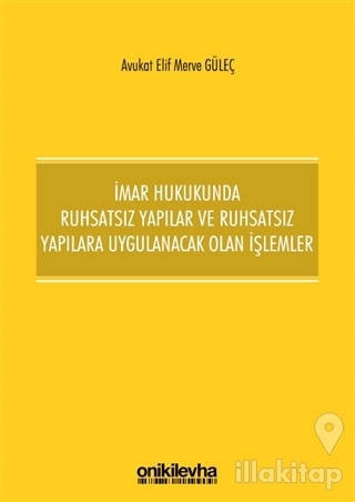 İmar Hukukunda Ruhsatsız Yapılar ve Ruhsatsız Yapılara Uygulanacak Olan İşlemler