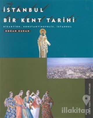 İstanbul Bir Kent Tarihi Bizantion, Konstantinopolis, İstanbul