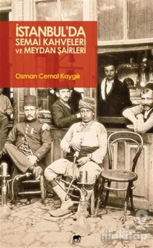 İstanbul'da Semai Kahveleri ve Meydan Şairleri