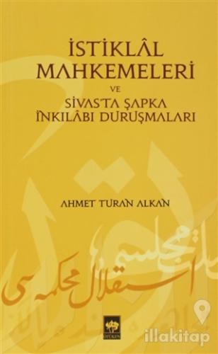 İstiklal Mahkemeleri ve Sivas'ta Şapka İnkılabı Duruşmaları