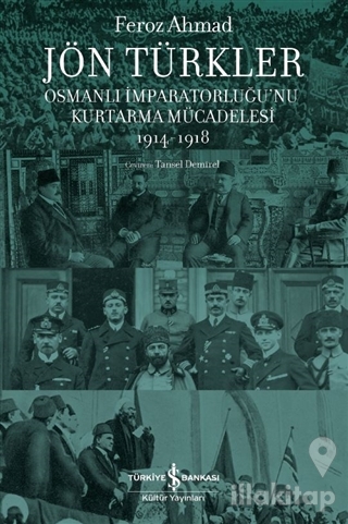 Jön Türkler - Osmanlı İmparatorluğu'nu Kurtarma Mücadelesi 1914-1918