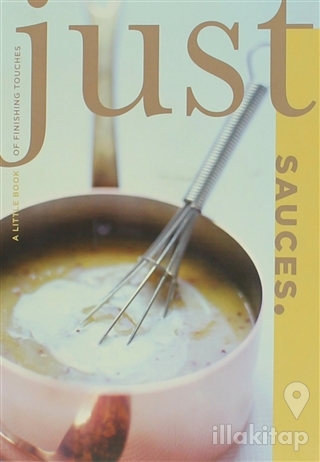 Just Sauces - A Little Book of Finishing Touches