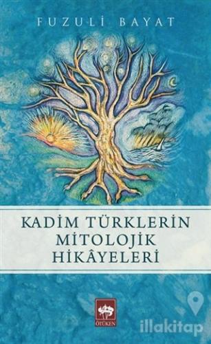 Kadim Türklerin Mitolojik Hikayeleri