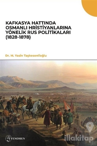 Kafkasya Hattında Osmanlı Hristiyanlarına Yönelik Rus Politikaları (18