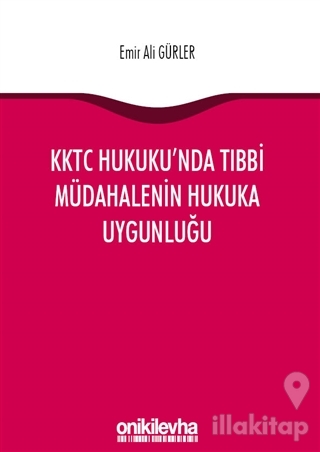 KKTC Hukuku'nda Tıbbi Müdahalenin Hukuka Uygunluğu