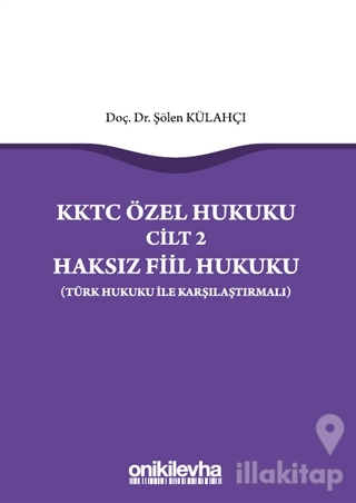 KKTC Özel Hukuku Cilt 2 Haksız Fiil Hukuku (Türk Hukuku ile Karşılaştırmalı)