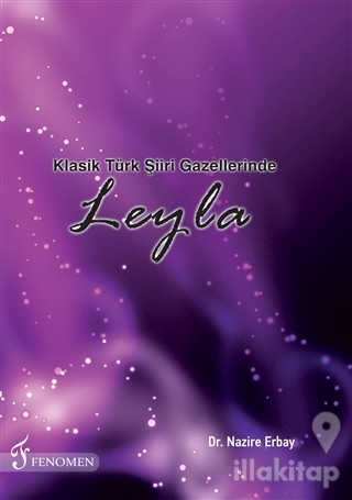 Klasik Türk Şiiri Gazellerinde Leyla (Ciltli)