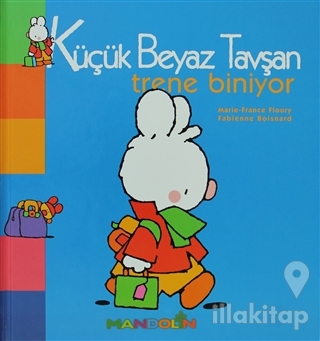 Küçük Beyaz Tavşan Trene Biniyor (Ciltli)