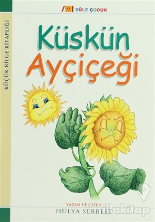 Küçük Bilge Kitaplığı: Küskün Ayçiçeği