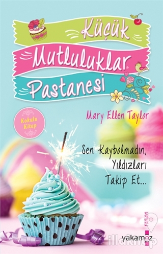 Küçük Mutluluklar Pastanesi (Kokulu Kitap)