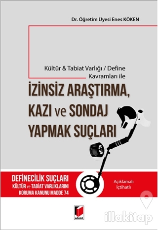 Kültür Tabiat Varlığı / Define Kavramları ile İzinsiz Araştırma, Kazı 