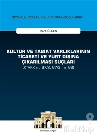 Kültür ve Tabiat Varlıklarının Ticareti ve Yurt Dışına Çıkarılması Suçları