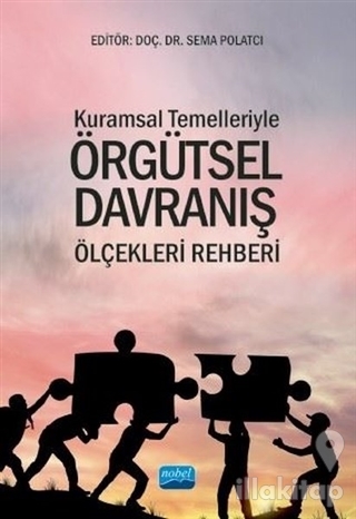 Kuramsal Temelleriyle Örgütsel Davranış Ölçekleri Rehberi