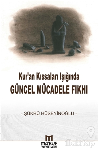 Kur'an Kıssaları Işığında Güncel Mücadele Fıkhı