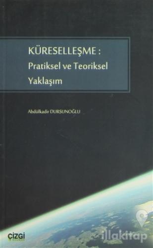 Küreselleşme: Pratiksel ve Teoriksel Yaklaşım