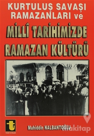 Kurtuluş Savaşı Ramazanları ve Milli Tarihimizde Ramazan Kültürü