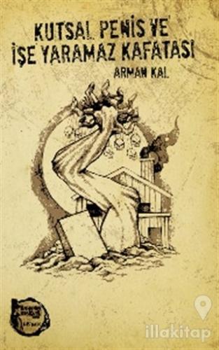 Kutsal Penis ve İşe Yaramaz Kafatası