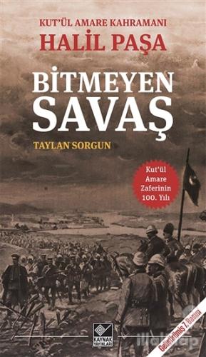 Kut'ül Amare Kahramanı Halil Paşa - Bitmeyen Savaş