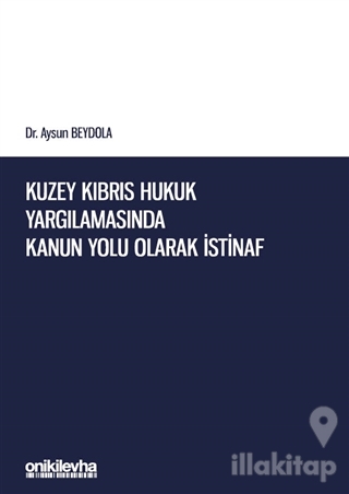 Kuzey Kıbrıs Hukuk Yargılamasında Kanun Yolu Olarak İstinaf