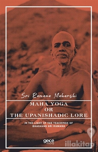 Maha Yoga or The Upanishadic Lore in The Light of The Teachings of Bha