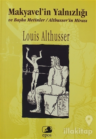 Makyavel'in Yalnızlığı ve Başka Metinler Althusser'in Mirası