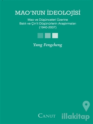 Mao'nun İdeolojisi - Mao ve Düşünceleri Üzerine Batılı ve Çin'li Düşünürlerin  Araştırmaları (1940-2007)