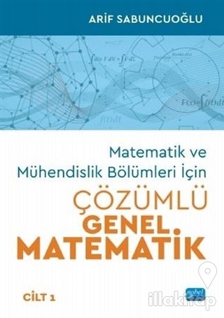 Matematik ve Mühendislik Bölümleri İçin Çözümlü Genel Matematik Cilt 1