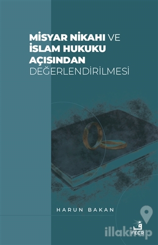 Misyar Nikahı ve İslam Hukuku Açısından Değerlendirilmesi