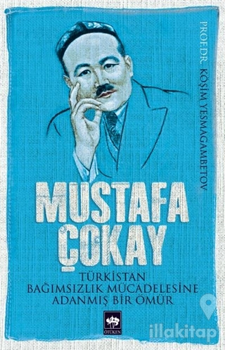 Mustafa Çokay: Türkistan Bağımsızlık Mücadelesine Adanmış Bir Ömür